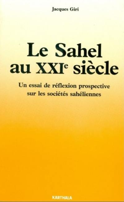 Le Sahel au XXIe siècle : un essai de réflexion prospective sur les sociétés sahéliennes