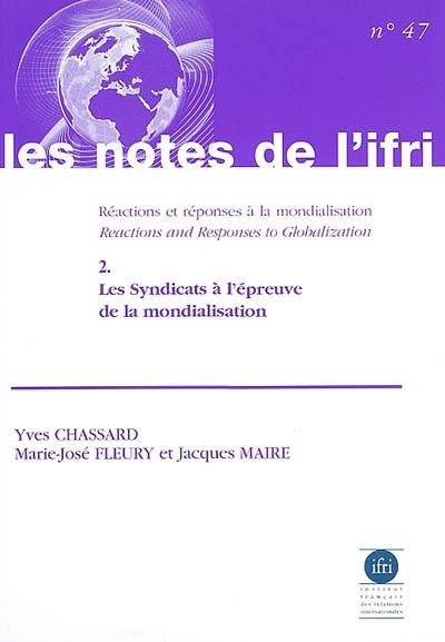 Réactions et réponses à la mondialisation. Vol. 2. Les syndicats à l'épreuve de la mondialisation. Reactions and responses to globalization. Vol. 2. Les syndicats à l'épreuve de la mondialisation