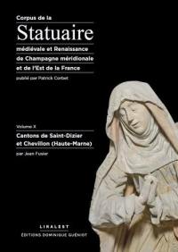 Corpus de la statuaire médiévale et Renaissance de Champagne méridionale et de l'est de la France. Vol. 10. Cantons de Saint-Dizier et Chevillon (Haute-Marne)