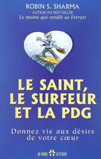 Le saint, le surfeur et la PDG : donnez vie aux désirs de votre coeur