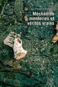 Méchantes menteries et vérités vraies