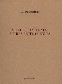 Vessies, lanternes, autres bêtes à cornes