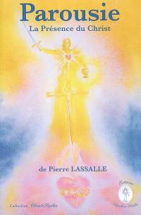 Parousie : la présence du Christ : synthèse de 7 conférences données en 1996 et 1997, revues et corrigées par l'auteur