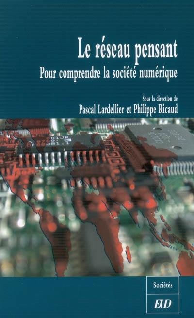 Le réseau pensant : pour comprendre la société numérique