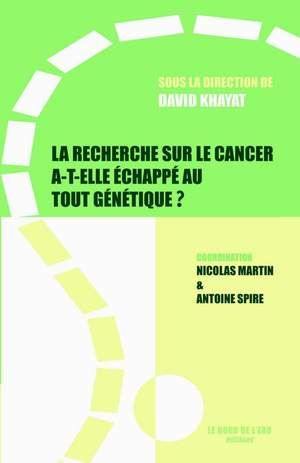 La recherche sur le cancer a-t-elle échappé au tout génétique ?