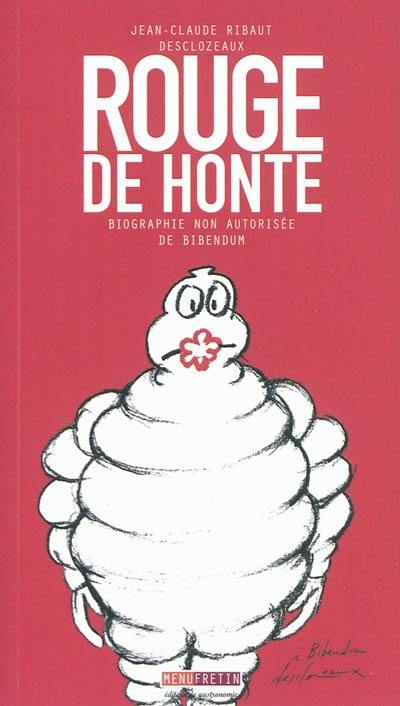 Rouge de honte : biographie non autorisée de Bibendum