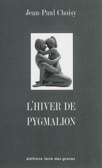 L'hiver de Pygmalion : une saison d'ingratitude