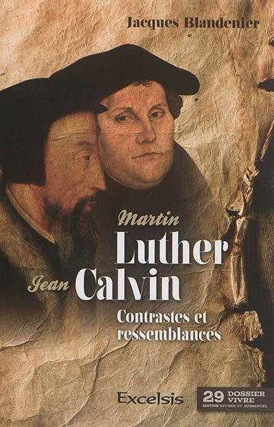 Martin Luther et Jean Calvin : contrastes et ressemblances