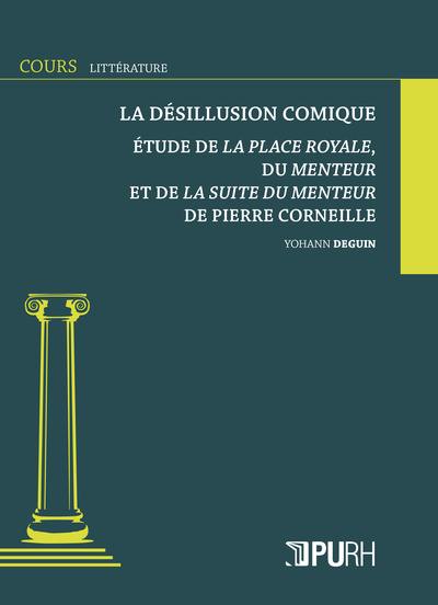 La désillusion comique : étude de La place royale, du Menteur et de La suite du menteur de Pierre Corneille