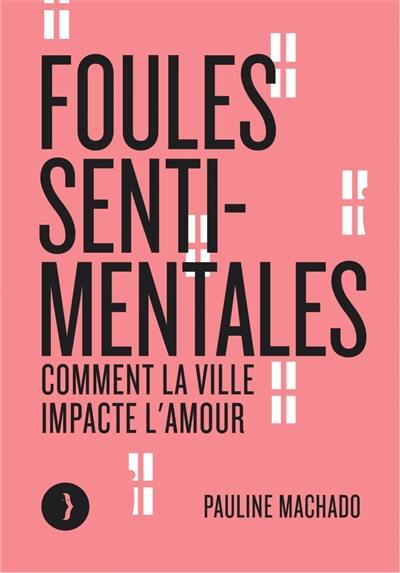 Foules sentimentales : comment la ville impacte l'amour