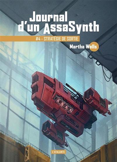 Journal d'un assasynth. Vol. 4. Stratégie de sortie