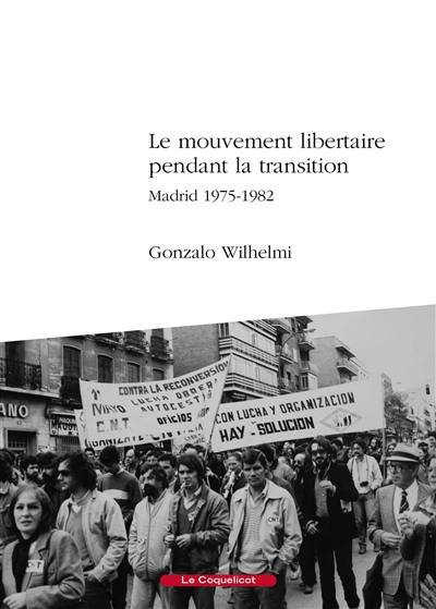 Le mouvement libertaire pendant la transition : Madrid, 1975-1982