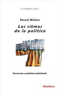 Los ritmos de lo politico : democracia y capitalismo globalizado