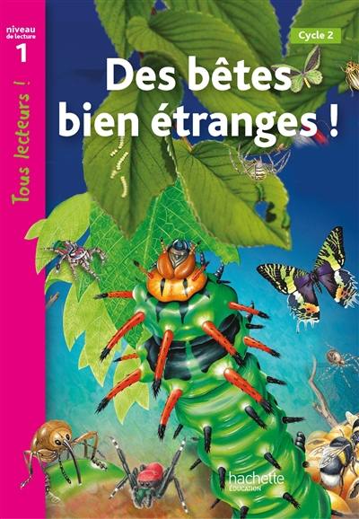 Des bêtes bien étranges ! : cycle 2, niveau de lecture 1