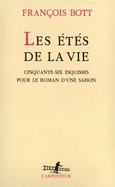 Les étés de la vie : cinquante-six esquisses pour le roman d'une saison