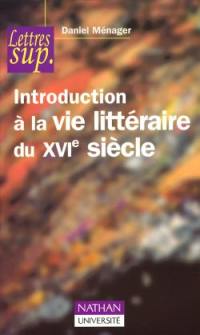 Introduction à la vie littéraire du XVIe siècle