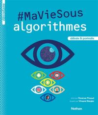 #Ma vie sous algorithmes : débats & portraits