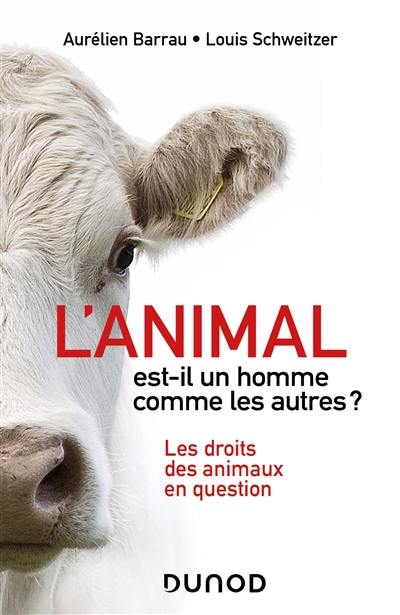 L'animal est-il un homme comme les autres ? : les droits des animaux en question