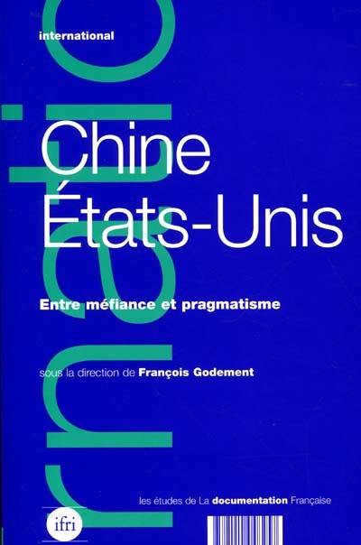 Chine-Etats-Unis : entre méfiance et pragmatisme