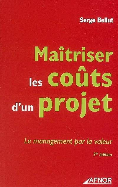 Maîtriser les coûts d'un projet : le management par la valeur