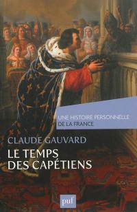 Le temps des Capétiens : Xe-XIVe siècle