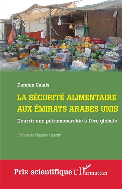 La sécurité alimentaire aux Emirats arabes unis : nourrir une pétromonarchie à l'ère globale