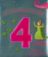 Le monde enchanté de mes 4 ans : pour les filles !