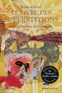 Le livre des superstitions : mythes, croyances et légendes