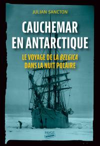 Cauchemar en Antarctique : le voyage de la Belgica dans la nuit polaire