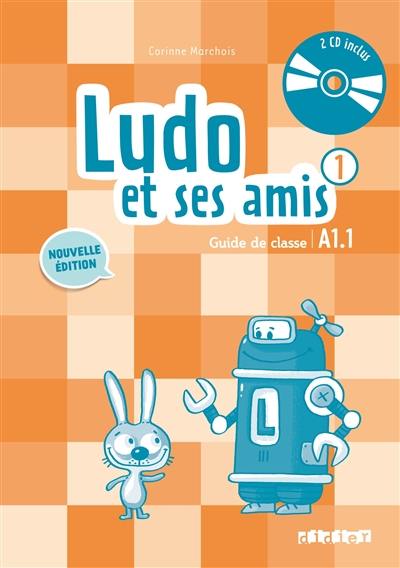 Ludo et ses amis 1 : guide de classe : A1.1