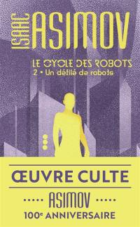 Le cycle des robots. Vol. 2. Un défilé de robots