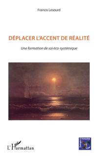 Déplacer l'accent de réalité : une formation de soi éco-systémique