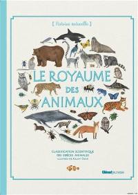 Le royaume des animaux : classification scientifique des espèces animales