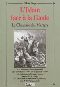 L'islam face à la Gaule : la chaussée des martyrs