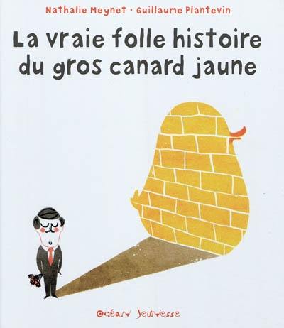 La vraie folle histoire du gros canard jaune