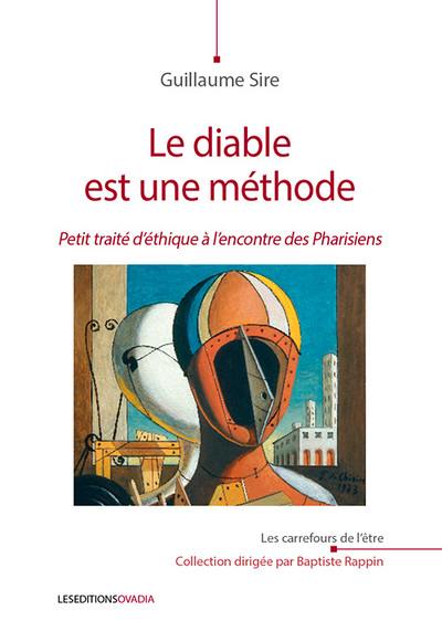 Le diable est une méthode : petit traité d'éthique à l'encontre des pharisiens