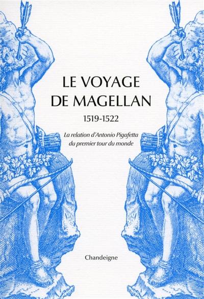 Le voyage de Magellan : 1519-1522 : la relation d'Antonio Pigafetta du premier tour du monde