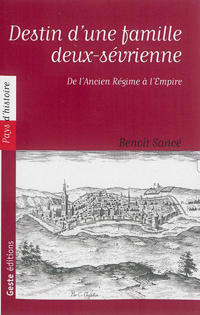 Maixent Etienne Garnier : destin d'une famille deux-sévrienne de l'Ancien Régime à l'Empire