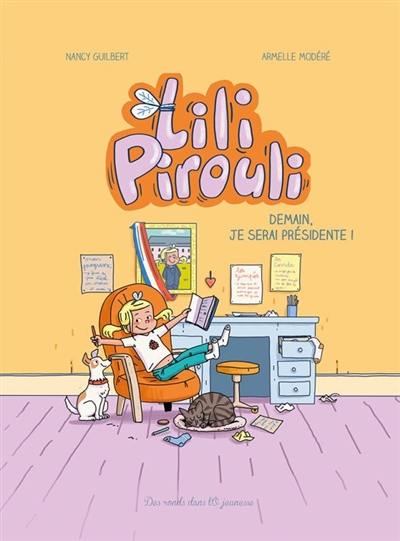 Lili Pirouli. Vol. 2. Demain, je serai présidente !