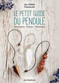 Le petit guide du pendule : découverte, formes, utilisations