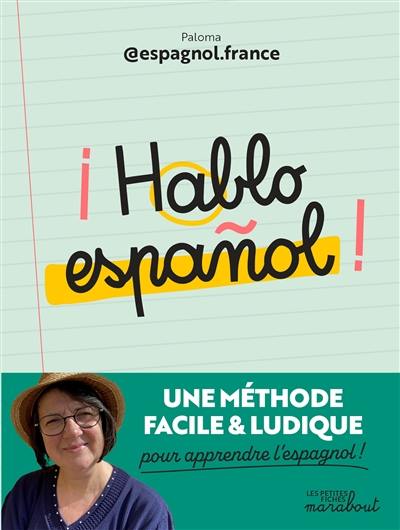 Hablo espanol ! : une méthode facile & ludique pour apprendre l'espagnol !