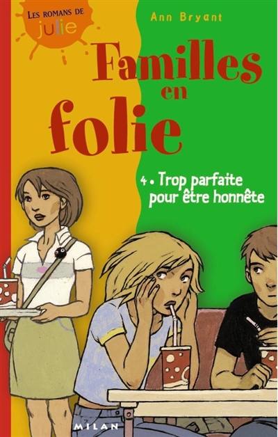 Familles en folie. Vol. 4. Trop parfaite pour être honnête