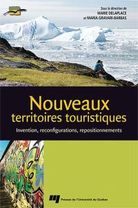 Nouveaux territoires touristiques : invention, reconfigurations, repositionnements