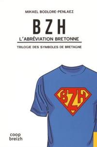 Trilogie des symboles de Bretagne. Bzh : l'abréviation bretonne