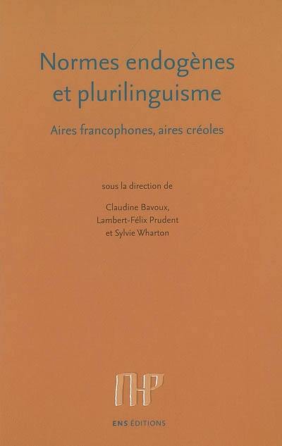 Normes endogènes et plurilinguisme : aires francophones, aires créoles