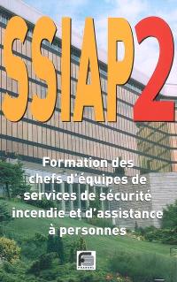 SSIAP-2 : chef d'équipe de service de sécurité incendie : formation