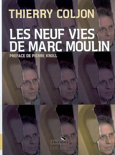 Les neuf vies de Marc Moulin