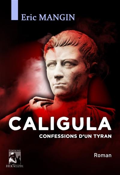 Caligula, Confessions d'un tyran