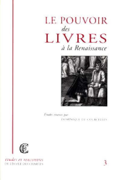 Le pouvoir des livres à la Renaissance : actes de la journée d'étude