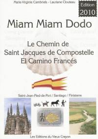 Miam-miam-dodo : camino francès, section espagnole du chemin de Compostelle, de Saint-Jean-Pied-de-Port à Santiago & le chemin vers Finisterre : avec indications des hébergements adaptés aux personnes à mobilité réduite